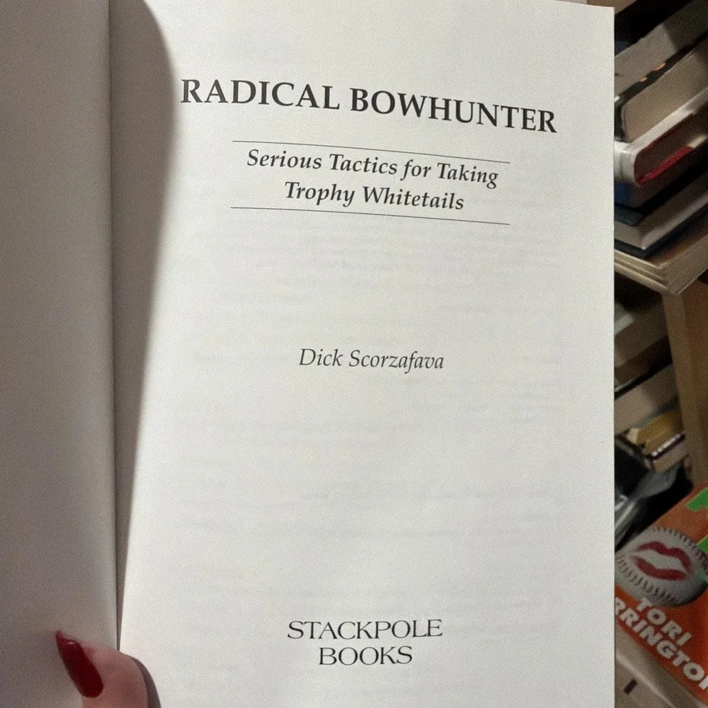 Radical Bowhunter: Serious‎ Tactics for Taking Trophy Whitetails
